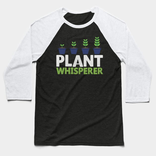 Plant Whisperer Funny Gardening Gift Baseball T-Shirt by TheLostLatticework